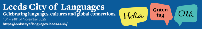 Leeds City of Languages
Celebrating languages, cultures and global connections.
10-24th of November 2025